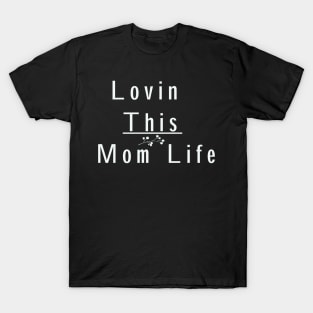 Lovin This Mom life, Mom Life Shirt, Momlife shirt, Funny Mom Shirt, Mama Shirt, Mom Shirt, Boy Mom Shirt, Mom Life, New mom gift T-Shirt